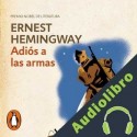 Audiolibro Adiós a las armas Ernest Hemingway, Miguel Temprano García
