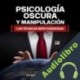 Audiolibro Psicología Oscura y Manipulación - Las Técnicas Más Poderosas Jason Malone