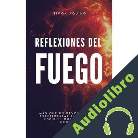 Audiolibro Reflexiones del Fuego: Más que un devocional es experimentar el Fuego de Espíritu que cambia el mundo simon aquino