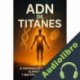 Audiolibro ADN de Titanes Leonardo Vantari