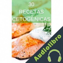 Audiolibro 30 Recetas Cetogénicas Keto Noemí Cervantes