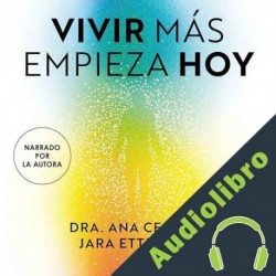 Audiolibro Vivir más empieza hoy Dra. Ana Cecilia Jara Ettinger