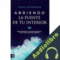 Audiolibro Abriendo La Fuente De Tu Interior Hank Kunneman