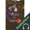 Audiolibro ¿Esto es amor? Myrian González Britos