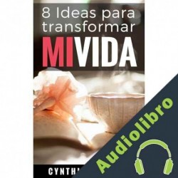 Audiolibro 8 Ideas para transformar mi vida Cynthia Perazzo