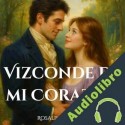 Audiolibro Vizconde de mi Corazón Rosaline Elowen