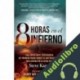 Audiolibro 8 Horas en el Infierno Steve Kang