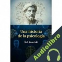 Audiolibro Una historia de la psicología Bob Kowalski