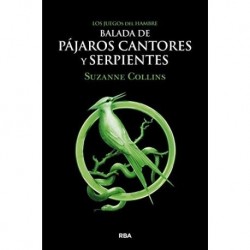 Los Juegos del Hambre Balada de pájaros cantores y serpientes Suzanne Collins