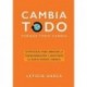 Cambia todo: Estrategias para abrazar la transformación y adaptarte al nuevo mundo laboral  Leticia Gasca
