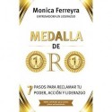 MEDALLA DE ORO: 7 Pasos para Reclamar tu Poder, Acción y Liderazgo   MONICA FERREYRA