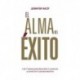 El Alma Del Éxito: Los 7 pasos para descubrir tu esencia y construir tu propio destino   Jennifer Nacif