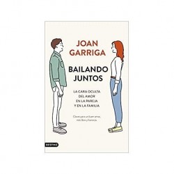 Bailando juntos: La cara oculta del amor en la pareja y en la familia   Joan Garriga
