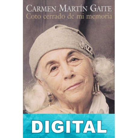 Coto cerrado de mi memoria Carmen Martín Gaite