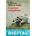 Cuentos completos Carmen Martín Gaite