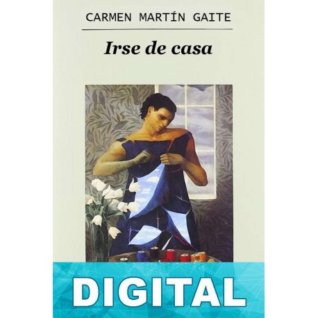 Irse de casa Carmen Martín Gaite
