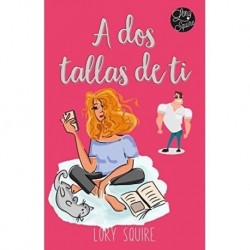 A DOS TALLAS DE TI  Lory Squire