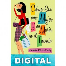 Cómo ser una mujer y no morir en el intento Carmen Rico-Godoy