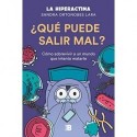 ¿Qué puede salir mal?: Cómo sobrevivir a un mundo que intenta matarte   La Hiperactina