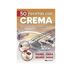 50 RECETAS CON CREMA: para cocinar delicias dulces y saladas  Cookina
