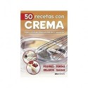 50 RECETAS CON CREMA: para cocinar delicias dulces y saladas  Cookina