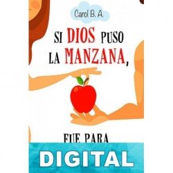Si Dios puso la manzana, fue para morder Carol B. A.