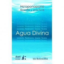 Agua Divina: Ho’oponopono filosofía y práctica    Isis Bobadilla