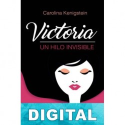 Victoria. Un hilo invisible Carolina Kenigstein