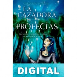 La Cazadora de Profecías Carolina Lozano