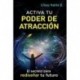 ACTIVA TU PODER DE ATRACCIÓN: El Secreto para Rediseñar tu Futuro ULISES NAHLE B.