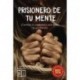Prisionero de tu Mente: Cambia tu realidad y aumenta tu confianza Lic. Patricia Tenenbaum