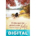 El día que me atreví a ser feliz Caroline Vermalle