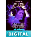 Mi vida en esta galaxia Carrie Fisher