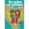 Sin gritos ni castigos: Educando para la autodisciplina Sandra Ramirez