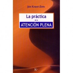 LA PRÁCTICA DE LA ATENCIÓN PLENA Jon Kabat-Zinn