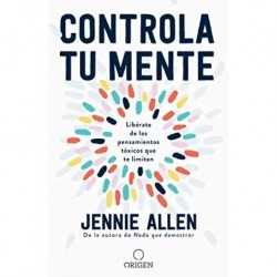 Controla tu mente: Libérate de los pensamientos tóxicos que te limitan Jennie Allen