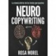 NEUROCOPYWRITING La ciencia detrás de los textos persuasivos: Aprende a escribir para persuadir y vender a la mente Rosa Morel