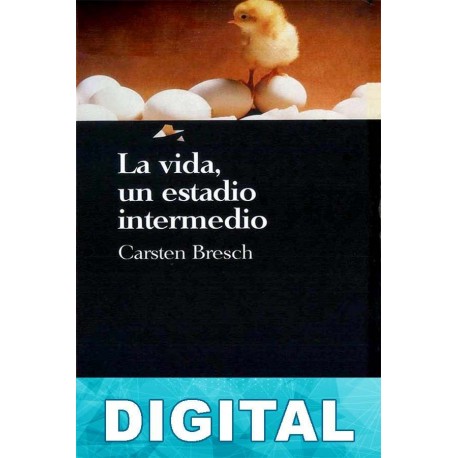 La vida, un estadio intermedio Carsten Bresch