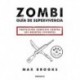 Zombi: Guía de supervivencia: Protección completa contra los muertos vivientes Max Brooks