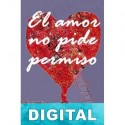 El amor no pide permiso A. M. Silva