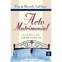 Acto matrimonial: La Belleza del Amor Sexual Tim Lahaye