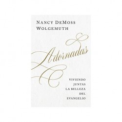 Adornadas: Viviendo Juntas La Belleza del Evangelio Nancy Leigh DeMoss