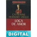 Loca de amor Catherine Hermary-Vieille
