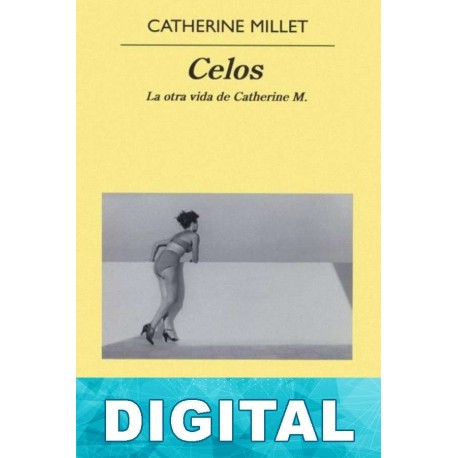 Celos. La otra vida de Catherine M. Catherine Millet