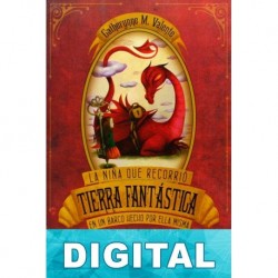 La niña que recorrió Tierra Fantástica en un barco hecho por ella misma Catherynne M. Valente