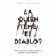 ¿A quién teme el diablo?: Una historia como nunca habías leído antes Pablo Palazuelo