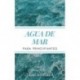AGUA DE MAR PARA PRINCIPIANTES El poder curativo para prevenir enfermedades y bienestar físico y mental Tadashi Yoshida