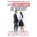 ¿Y si comenzamos de nuevo?: Cuando el arrepentimiento se encuentra con el perdón, todo es posible Susana Rodriguez