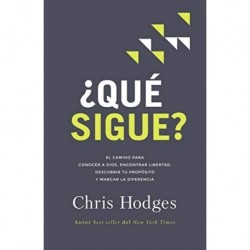 ¿Qué sigue?: El camino para conocer a Dios, encontrar libertad, descubrir tu propósito y marcar la diferencia Chris Hodges