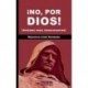 ¡No, por dios! Mauricio-José Schwarz